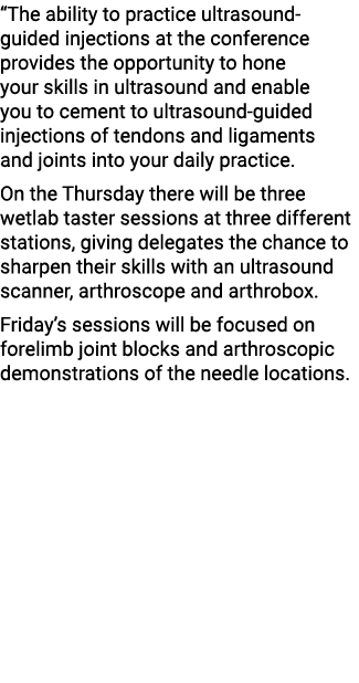 “The ability to practice ultrasound guided injections at the conference provides the opportunity to hone your skills ...