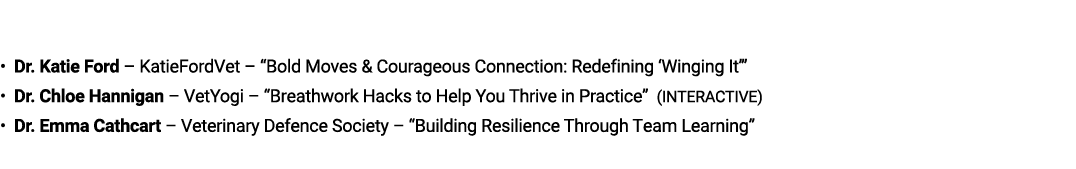  While Saturday rounded the event off with: • Dr. Katie Ford – KatieFordVet – “Bold Moves & Courageous Connection: Re...