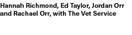 Hannah Richmond, Ed Taylor, Jordan Orr and Rachael Orr, with The Vet Service