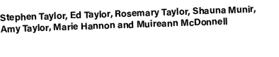 Stephen Taylor, Ed Taylor, Rosemary Taylor, Shauna Munir, Amy Taylor, Marie Hannon and Muireann McDonnell
