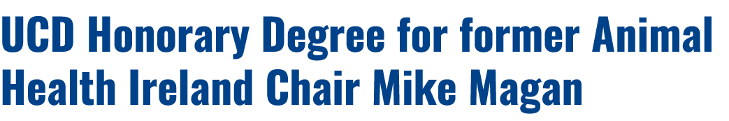 UCD Honorary Degree for former Animal Health Ireland Chair Mike Magan 