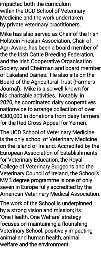 impacted both the curriculum within the UCD School of Veterinary Medicine and the work undertaken by private veterina...