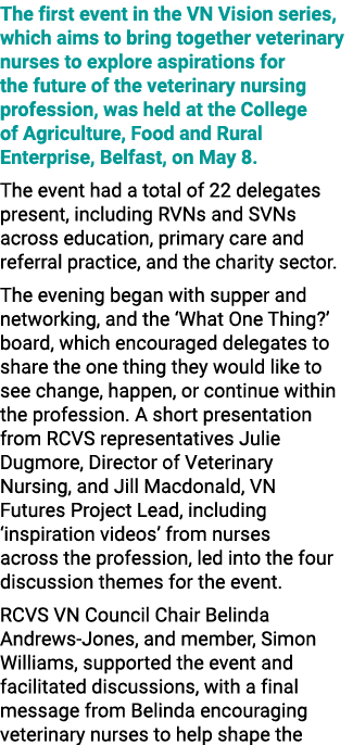The first event in the VN Vision series, which aims to bring together veterinary nurses to explore aspirations for th...