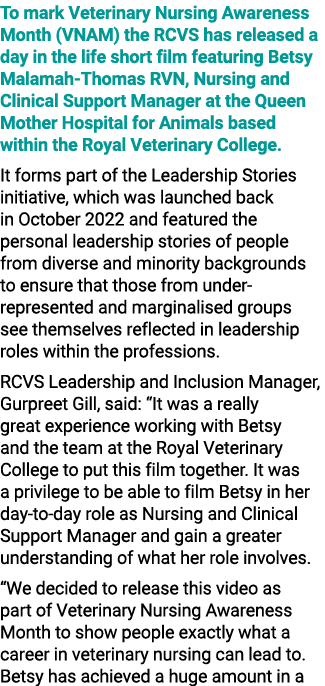 To mark Veterinary Nursing Awareness Month (VNAM) the RCVS has released a day in the life short film featuring Betsy ...
