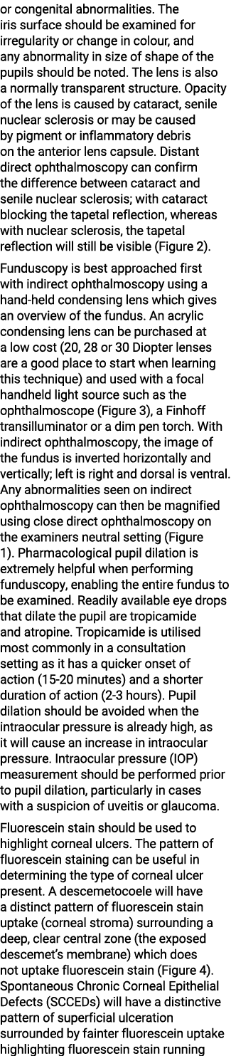 or congenital abnormalities. The iris surface should be examined for irregularity or change in colour, and any abnorm...