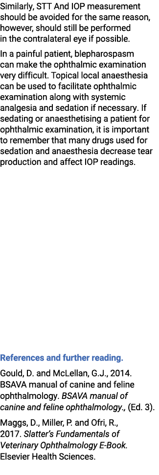 Similarly, STT And IOP measurement should be avoided for the same reason, however, should still be performed in the c...