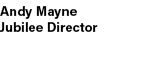 Andy Mayne Jubilee Director