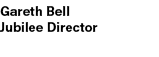 Gareth Bell Jubilee Director