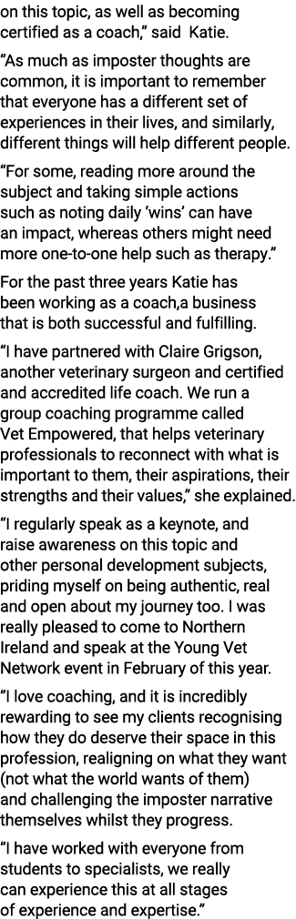 on this topic, as well as becoming certified as a coach,” said Katie. “As much as imposter thoughts are common, it is...