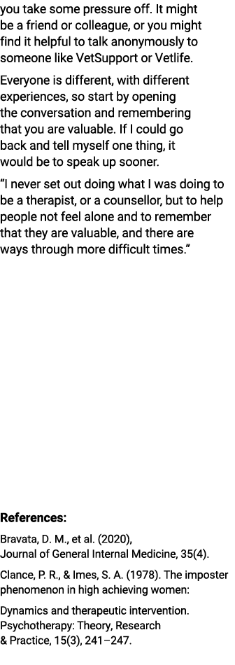 you take some pressure off. It might be a friend or colleague, or you might find it helpful to talk anonymously to so...