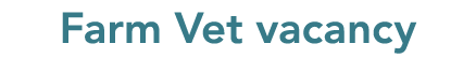 Farm Vet vacancy