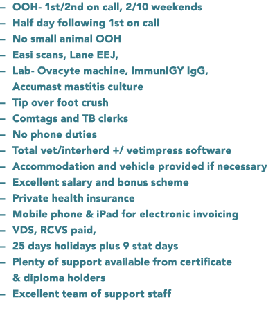– OOH 1st/2nd on call, 2/10 weekends – Half day following 1st on call – No small animal OOH – Easi scans, Lane EEJ, –...