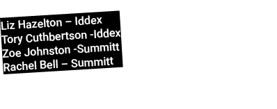 Liz Hazelton – Iddex Tory Cuthbertson Iddex Zoe Johnston Summitt Rachel Bell – Summitt