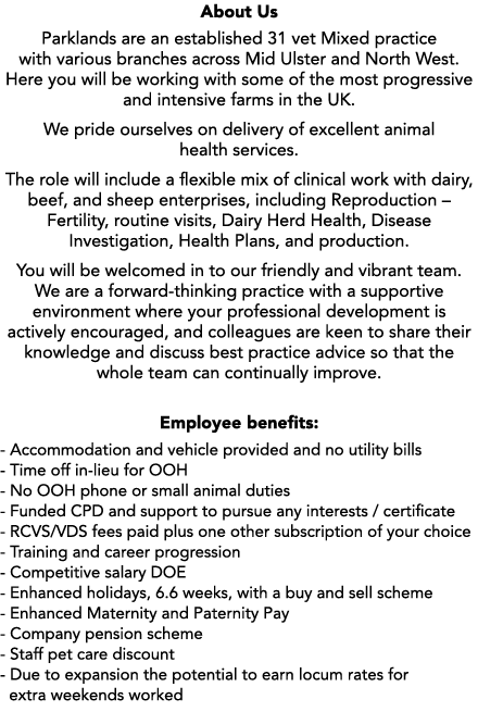 About Us Parklands are an established 31 vet Mixed practice with various branches across Mid Ulster and North West. H...