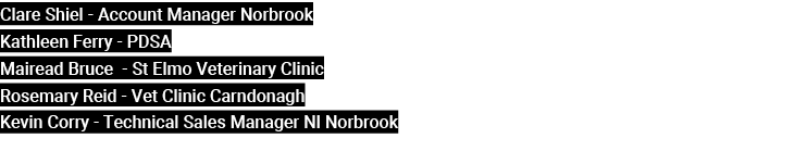 Clare Shiel Account Manager Norbrook Kathleen Ferry PDSA Mairead Bruce St Elmo Veterinary Clinic Rosemary Reid Vet Cl...