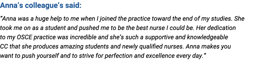 Anna’s colleague’s said: “Anna was a huge help to me when I joined the practice toward the end of my studies. She too...