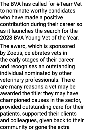 The BVA has called for #TeamVet to nominate worthy candidates who have made a positive contribution during their care...