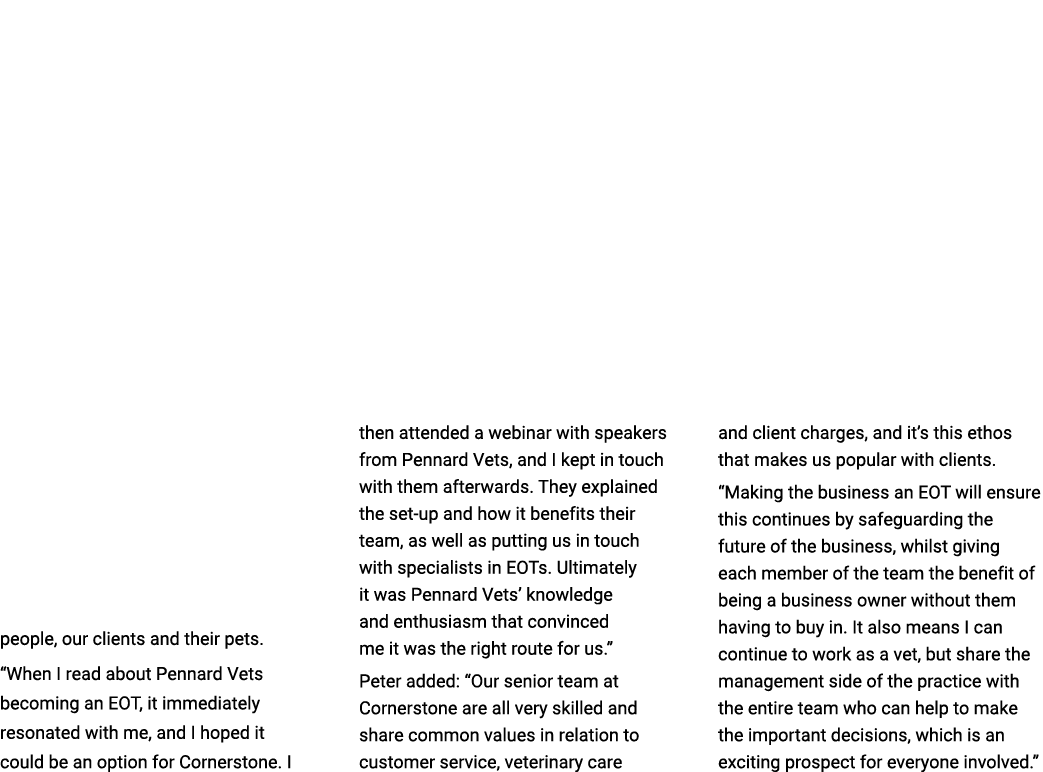 people, our clients and their pets. “When I read about Pennard Vets becoming an EOT, it immediately resonated with me...