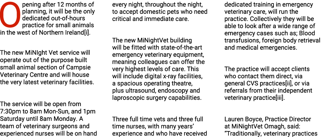 Opening after 12 months of planning, it will be the only dedicated out of hours practice for small animals in the wes...