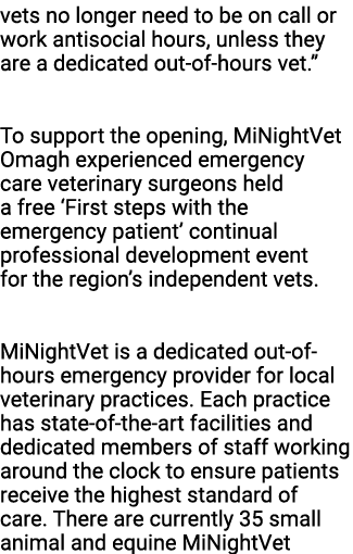 vets no longer need to be on call or work antisocial hours, unless they are a dedicated out of hours vet.” To support...