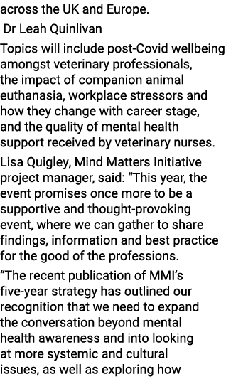 across the UK and Europe. Dr Leah Quinlivan Topics will include post Covid wellbeing amongst veterinary professionals...