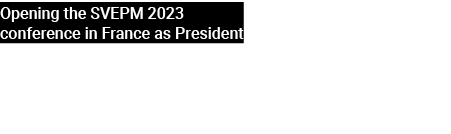 Opening the SVEPM 2023 conference in France as President