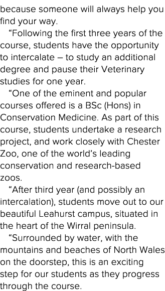 because someone will always help you find your way    Following the first three years of the course, students have th   