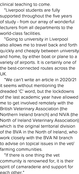 clinical teaching to come   Liverpool students are fully supported throughout the five years of study - from our arra   