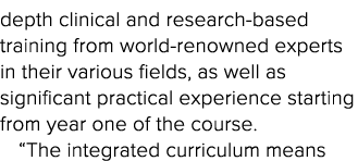depth clinical and research-based training from world-renowned experts in their various fields, as well as significan   