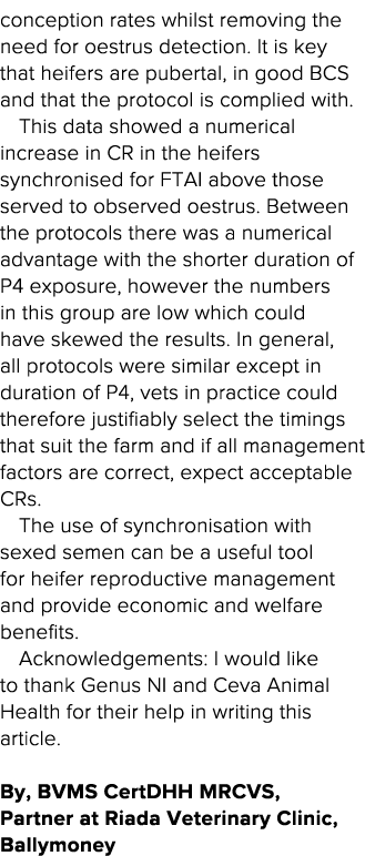 conception rates whilst removing the need for oestrus detection  It is key that heifers are pubertal, in good BCS and   