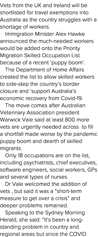 Vets from the UK and Ireland will be shortlisted for travel exemptions into Australia as the country struggles with a   