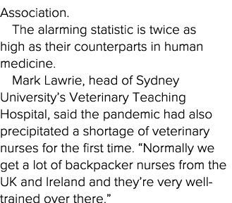 Association  The alarming statistic is twice as high as their counterparts in human medicine  Mark Lawrie, head of Sy   