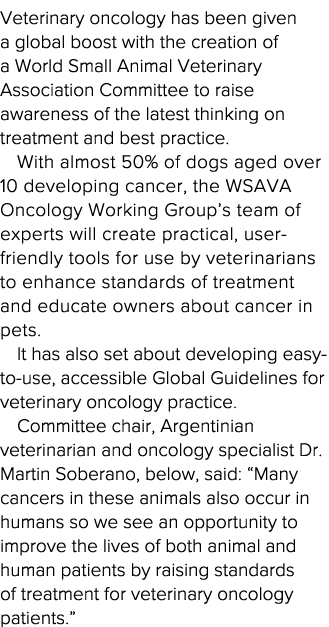 Veterinary oncology has been given a global boost with the creation of a World Small Animal Veterinary Association Co   