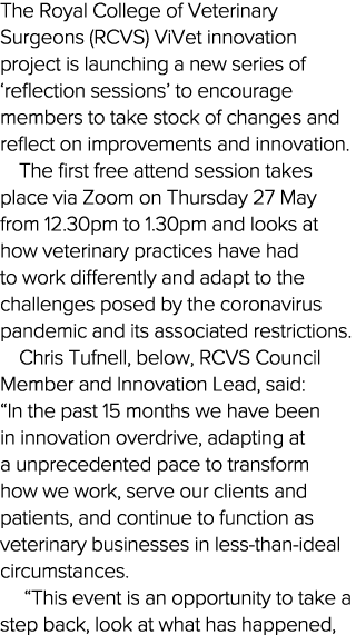 The Royal College of Veterinary Surgeons (RCVS) ViVet innovation project is launching a new series of  reflection ses   