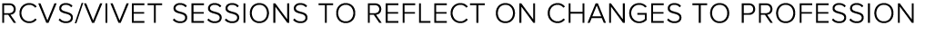 RCVS ViVet sessions to reflect on changes to profession 