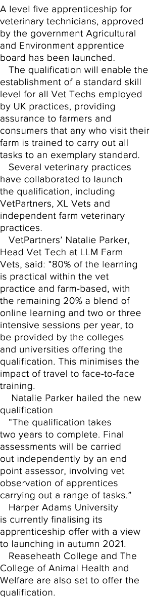 A level five apprenticeship for veterinary technicians, approved by the government Agricultural and Environment appre   