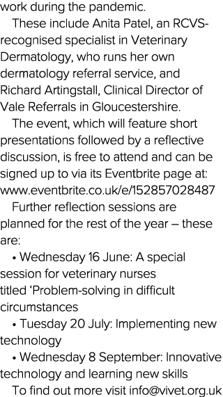 work during the pandemic  These include Anita Patel, an RCVS-recognised specialist in Veterinary Dermatology, who run   