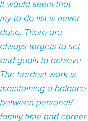 It would seem that my to-do list is never done  There are always targets to set and goals to achieve  The hardest wor   