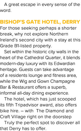 A great escape in every sense of the word  Bishop s Gate Hotel, Derry For those seeking perhaps a shorter break, why    