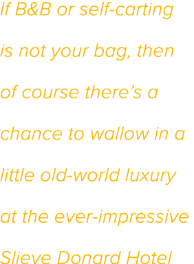 If B&B or self-carting is not your bag, then of course there s a chance to wallow in a little old-world luxury at the   