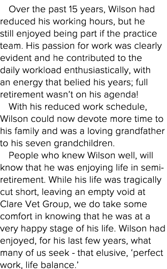 Over the past 15 years, Wilson had reduced his working hours, but he still enjoyed being part if the practice team  H   