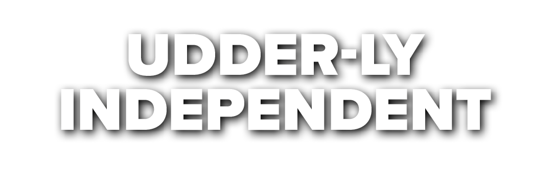 UDDER-LY INDEPENDENT