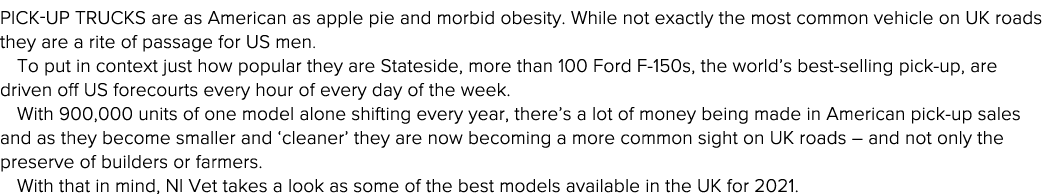 Pick-up trucks are as American as apple pie and morbid obesity  While not exactly the most common vehicle on UK roads   