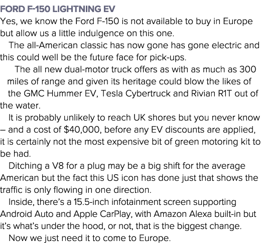 Ford F-150 Lightning EV Yes, we know the Ford F-150 is not available to buy in Europe but allow us a little indulgenc   