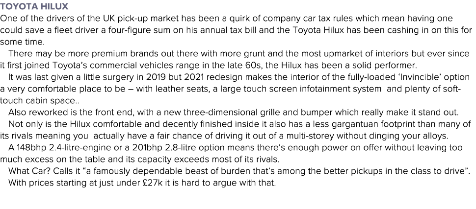 Toyota Hilux One of the drivers of the UK pick-up market has been a quirk of company car tax rules which mean having    