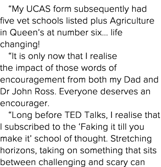  My UCAS form subsequently had five vet schools listed plus Agriculture in Queen s at number six  life changing   It    