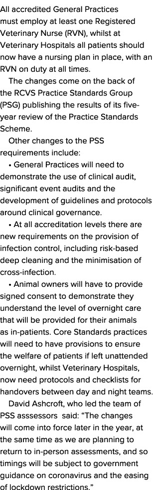 All accredited General Practices must employ at least one Registered Veterinary Nurse (RVN), whilst at Veterinary Hos   