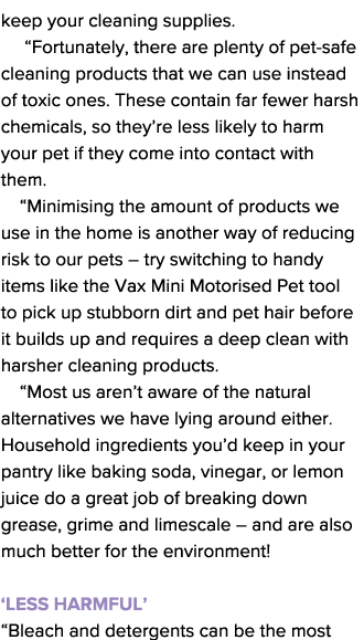 keep your cleaning supplies   Fortunately, there are plenty of pet-safe cleaning products that we can use instead of    