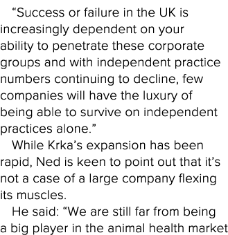  Success or failure in the UK is increasingly dependent on your ability to penetrate these corporate groups and with    