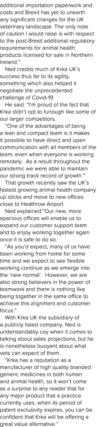 additional importation paperwork and costs and Brexit has yet to unearth any significant changes for the UK veterinar   